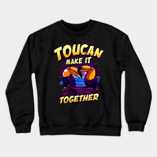 Funny Toucan Make It Together Adorable Bird Pun Crewneck Sweatshirt